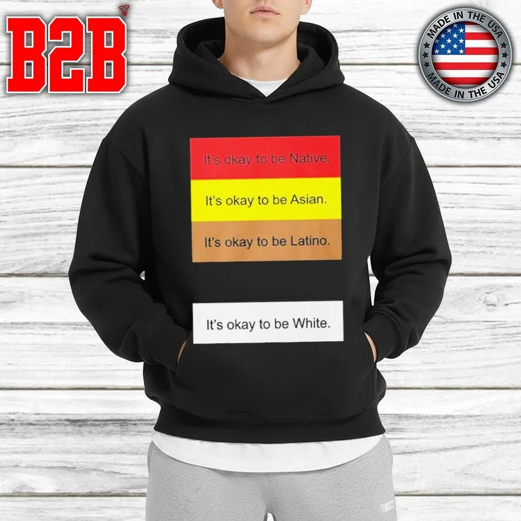 It’s Okay To Not Be Native Asian Latino White Shirt Unisex