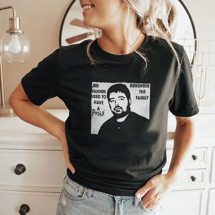 Jim Fannin Used To Have A Posse Remember The Family T Shirt Unisex