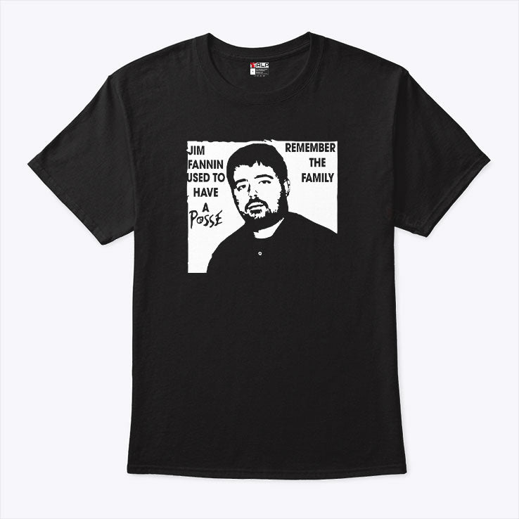 Jim Fannin Used To Have A Posse Remember The Family T Shirt Unisex