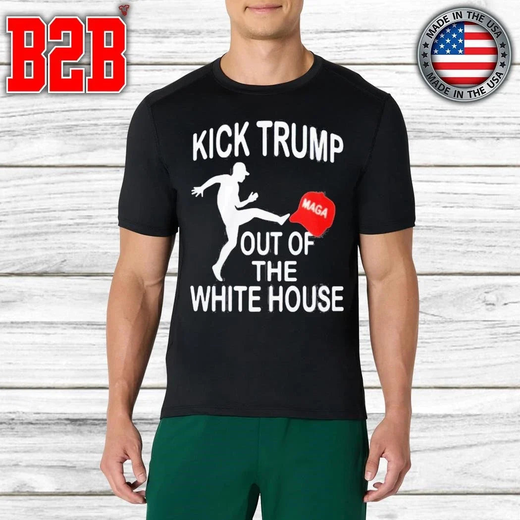 Kick Trump Out Of The White House MAGA Shirt Unisex