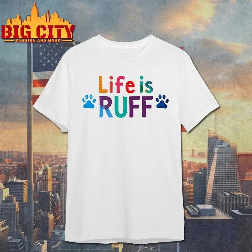 Life is ruff dog lover shirt Unisex