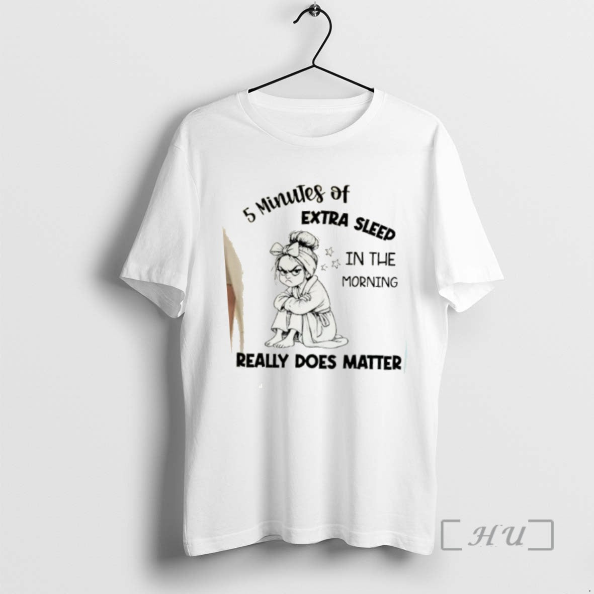 Limited Edition 5 Minutes Of Extra Sleep In The Morning Really Does Matter T Shirts