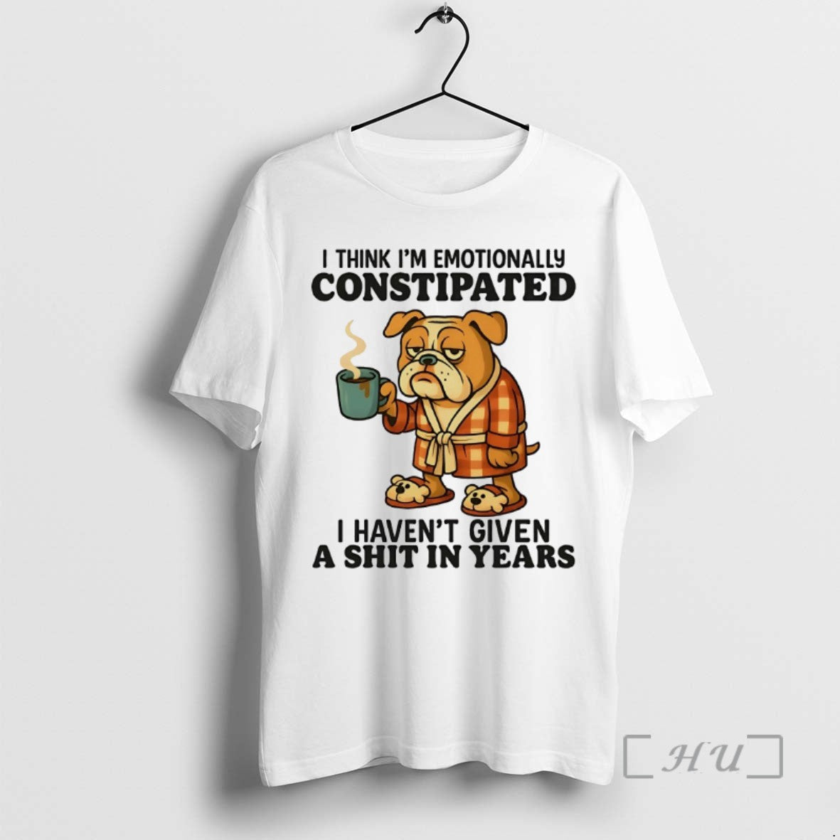 Limited Edition Bulldog I Think Im Emotionally Constipated I Havent Given A Shit In Years