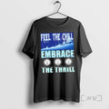 Limited Edition Feel The Chill Embrace The Thrill Hockey