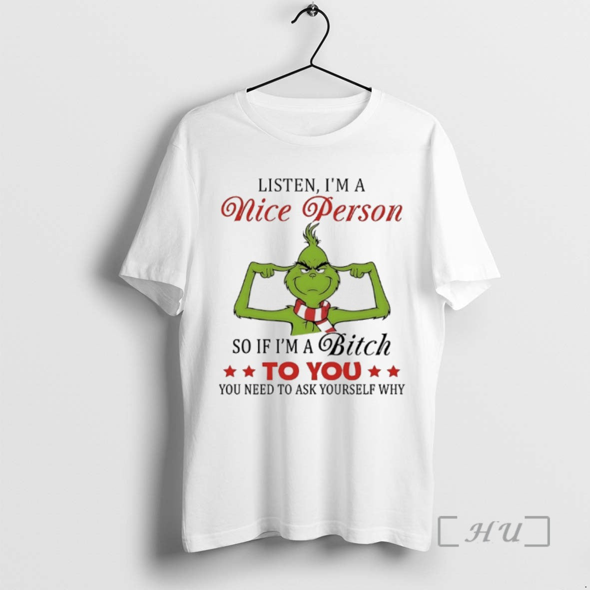 Limited Edition Grinch Christmas Listen Im A Nice Person So If Im A Bitch To