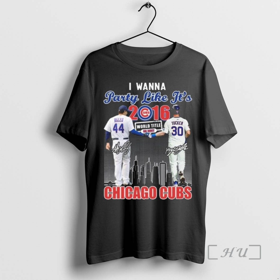 Limited Edition I Wanna Party Like Its 2016 Rizzo And Tucker Chicago Cubs Signatures