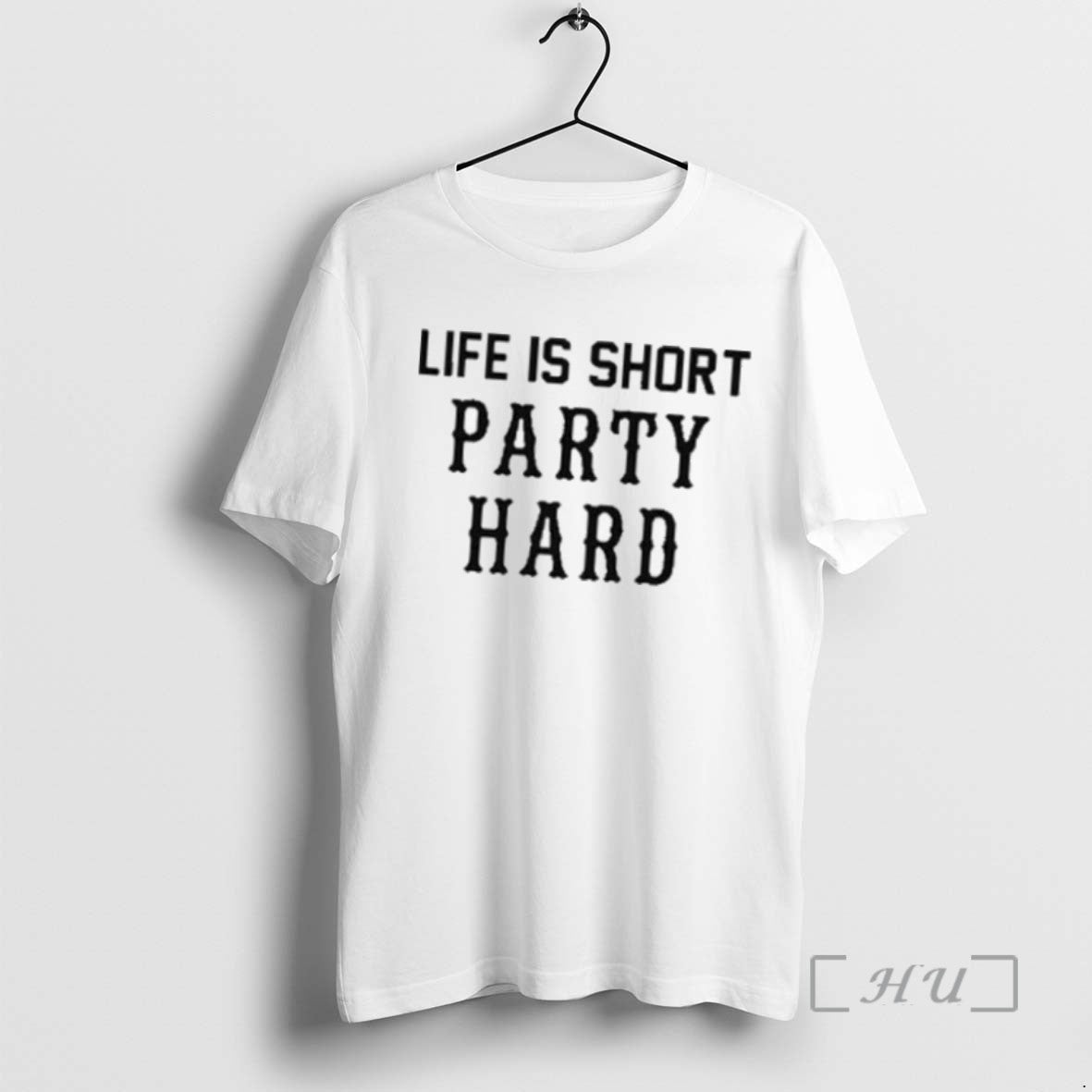 Limited Edition Life Is Short Party Hard 2025