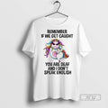 Limited Edition Unicorn Remember If We Get Caught You Are Deaf And I Dont Speak