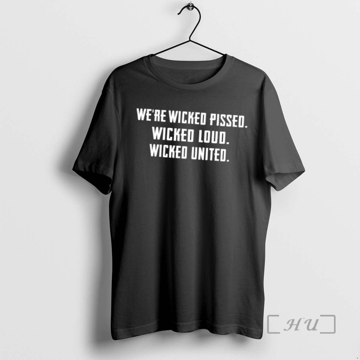 Limited Edition Were Wicked Pissed Wicked Loud Wicked United