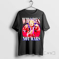 Limited Edition Whores Not Wars Trump