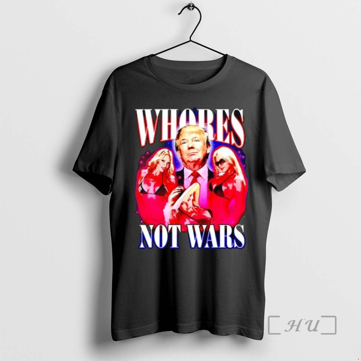 Limited Edition Whores Not Wars Trump