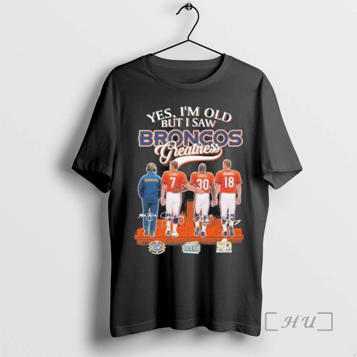 Limited Edition Yes Im Old But I Saw Broncos Football Legends Greatness Signatures