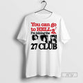 Limited Edition You Can Go To Hell Im Joining The 27 Club Graphic