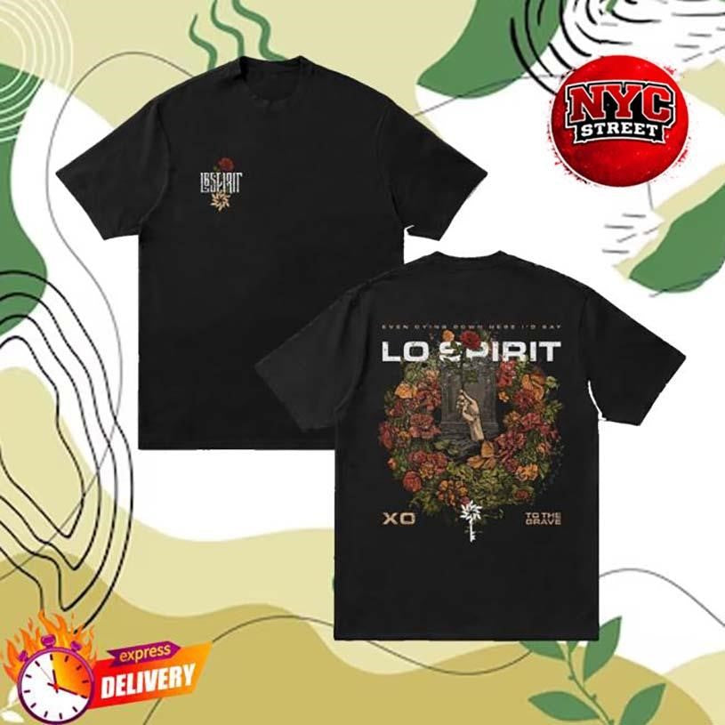 Lo Spirit Xo To The Grave Two Sided Shirt Unisex