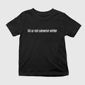 Lol Ur Not Cameron Winter Shirt