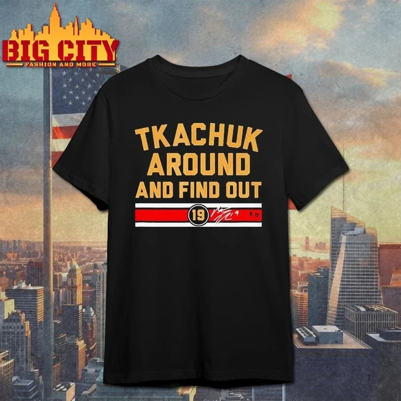 Matthew Tkachuk Around &amp; Find Out Unisex