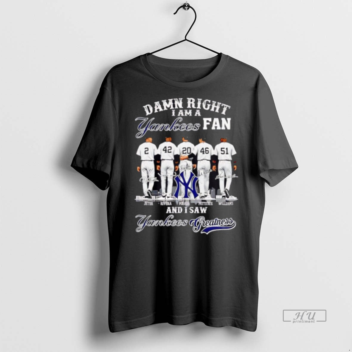 New Damn Right I Am A Yankees Fan And I Saw Yankees Greatness 2025 Graphic