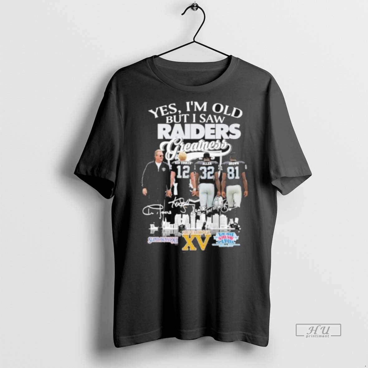 New Yes Im Old But I Saw Oakland Raiders Legends Greatness Signatures Graphic