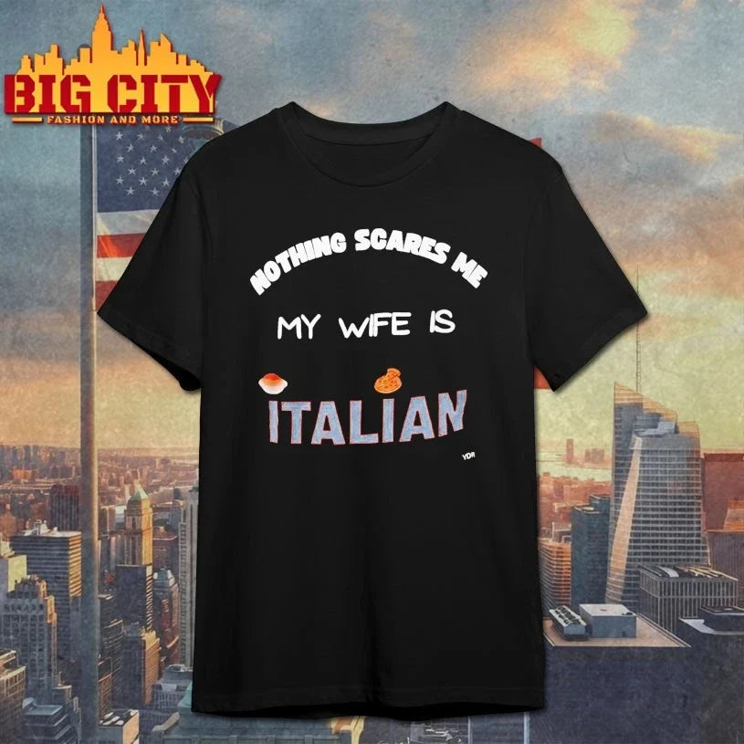 Nothing Scares Me My Wife Is Italian Unisex