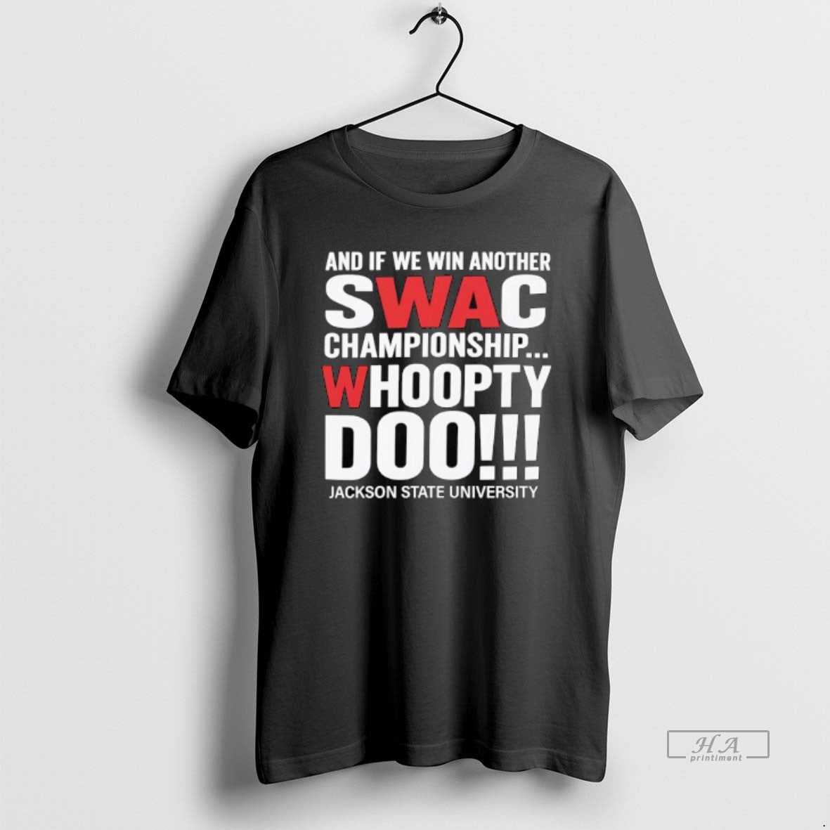 Official And If We Win Another Swac Championship Whoopty Doo Jackson State University