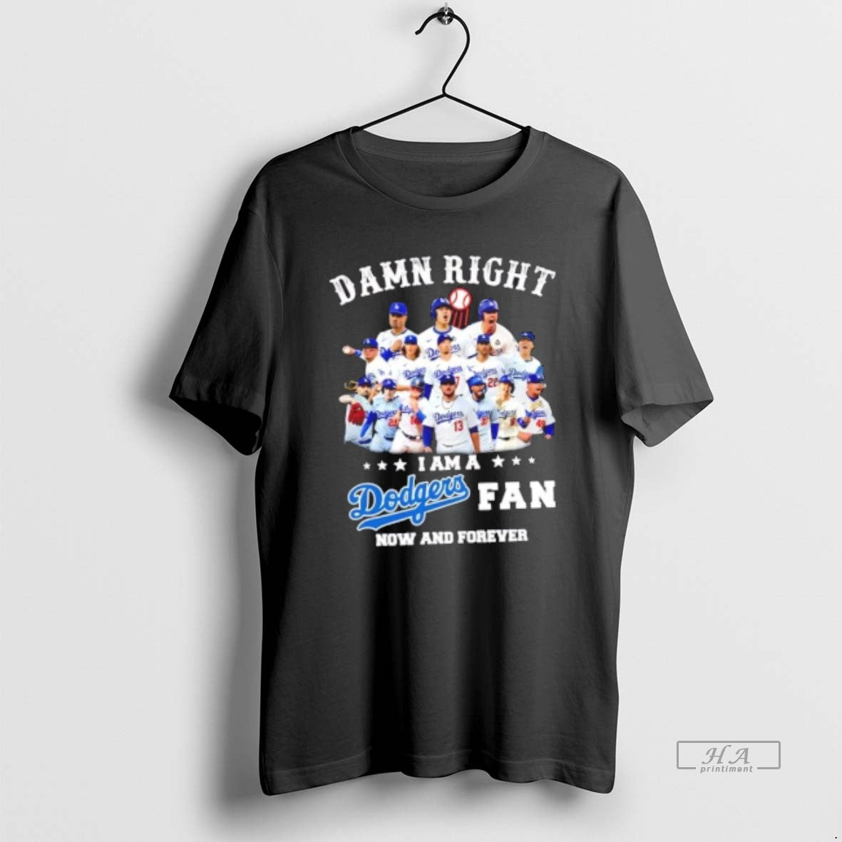 Official Damn Right I Am A Los Angeles Dodgers Fan Now And Forever Baseball Players