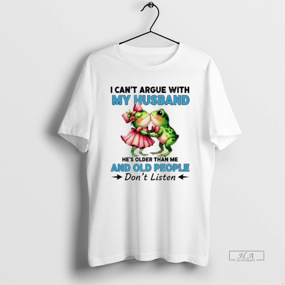 Official Frogs I Cant Argue With My Husband And Old People Dont Listen