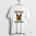 Official German Shepherd I Urge You To Take Care Of Yourself And Avoid Accidents