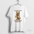 Official German Shepherd Im Always Forced To Do Shit Im Not Qualified For Like Being