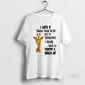 Official Girafette I Hate It I Have To Be Nice To Someone I Want Throw