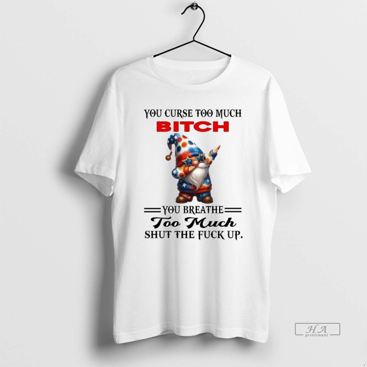 Official Gnomes You Curse Too Much Bitch You Breathe Too Much Shut The Fuck Up
