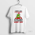 Official Grinch Sorry I Am Cranky Im Going Through My Terrible Six Seven Ties Right