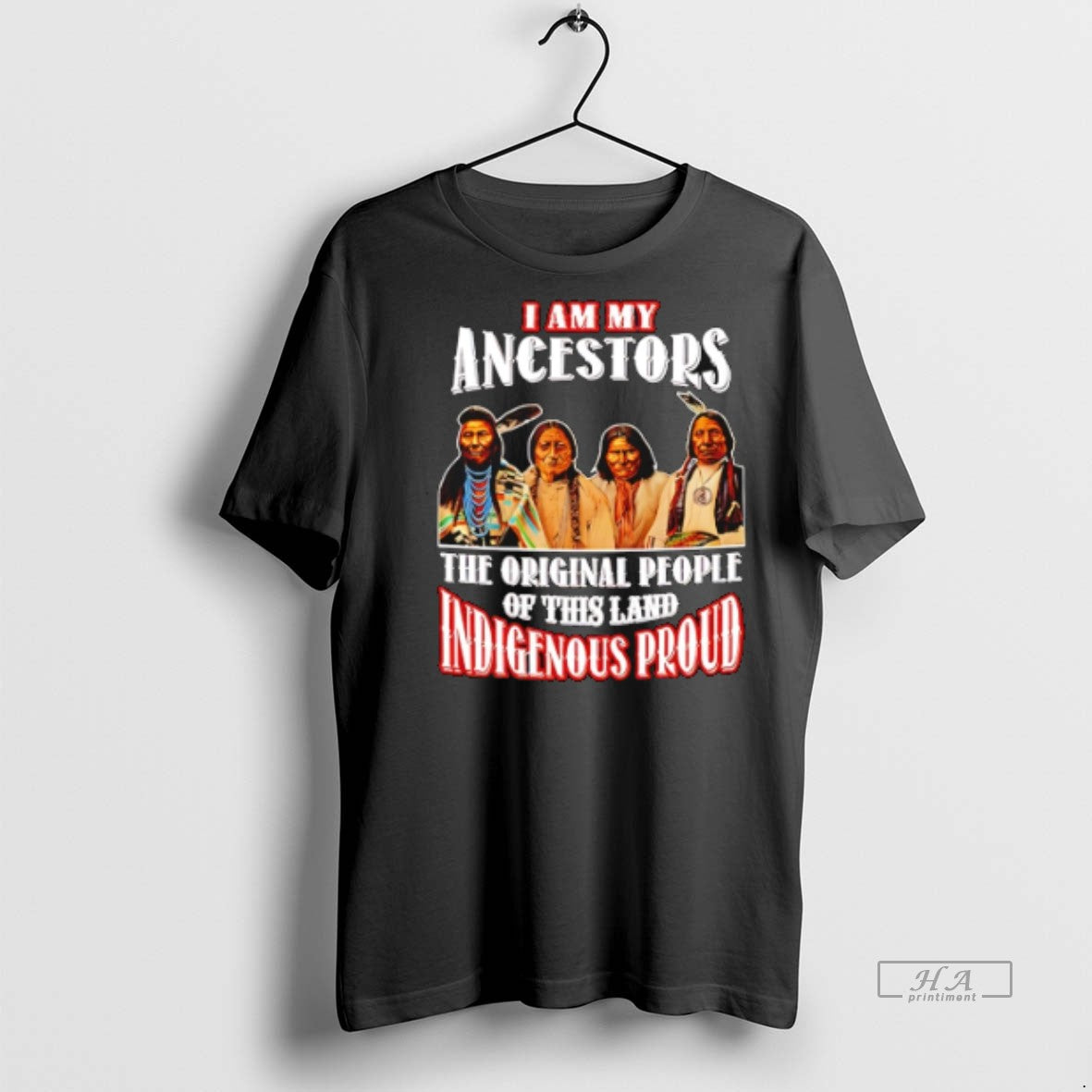 Official I Am My Ancestors The People Of This Land Indigenous Proud Native American