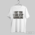 Official I Bet You I Can Stop Gambling