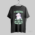 Official If God Is Real Why Does My Tummy Hurt Cow