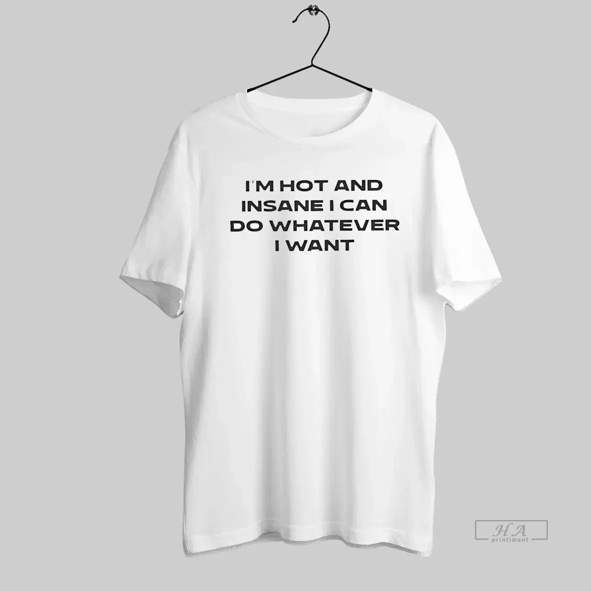 Official Im Hot And Insane I Can Do Whatever I Want