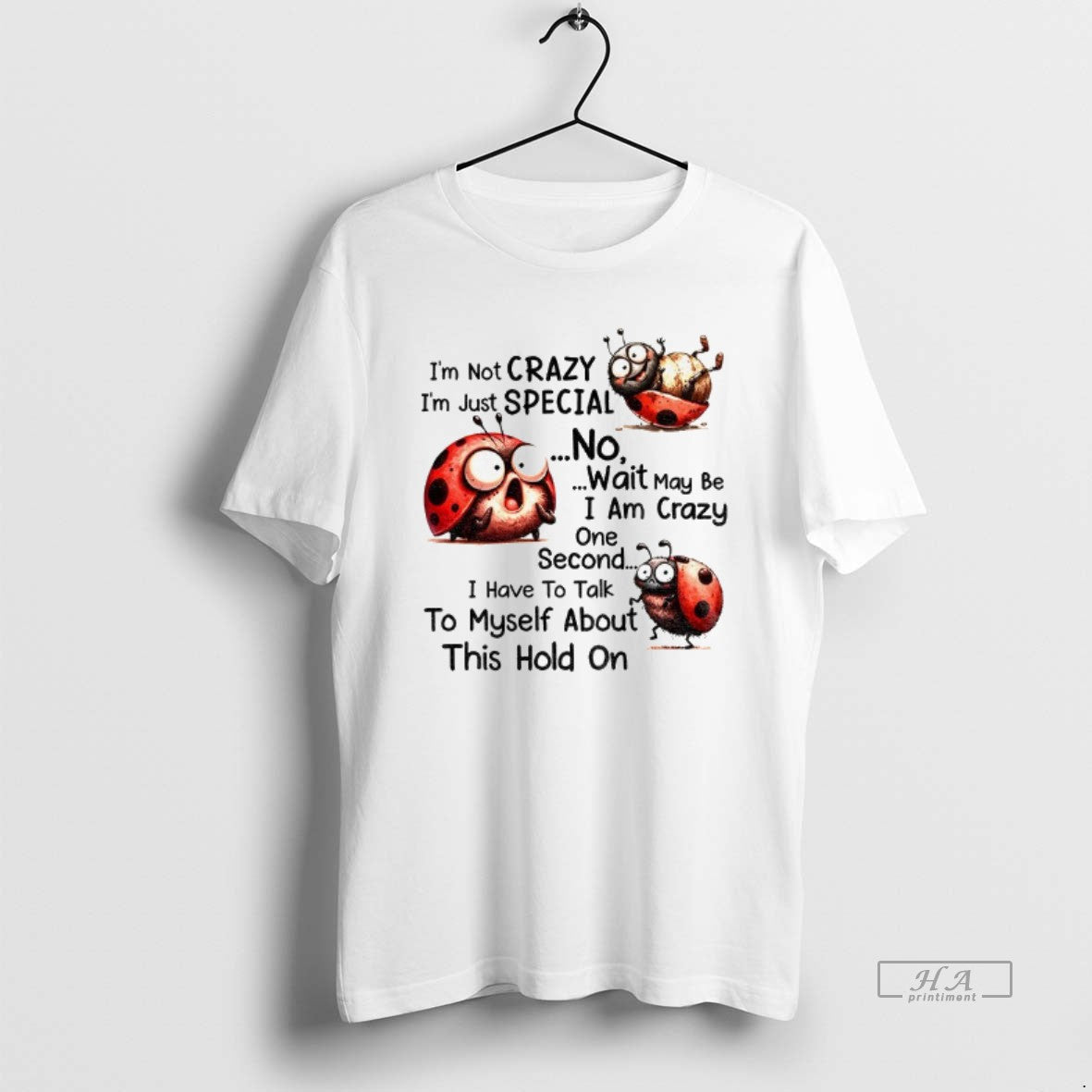Official Im Not Crazy Im Just Special No Wait May Be I Am Crazy One