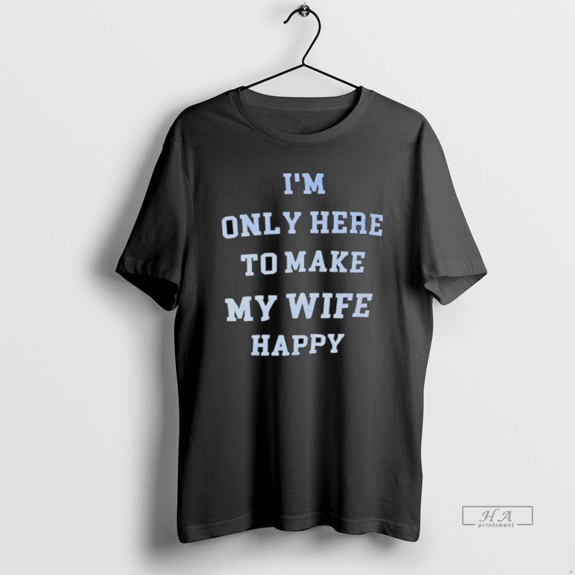 Official Im Only Here To Make My Wife Happy