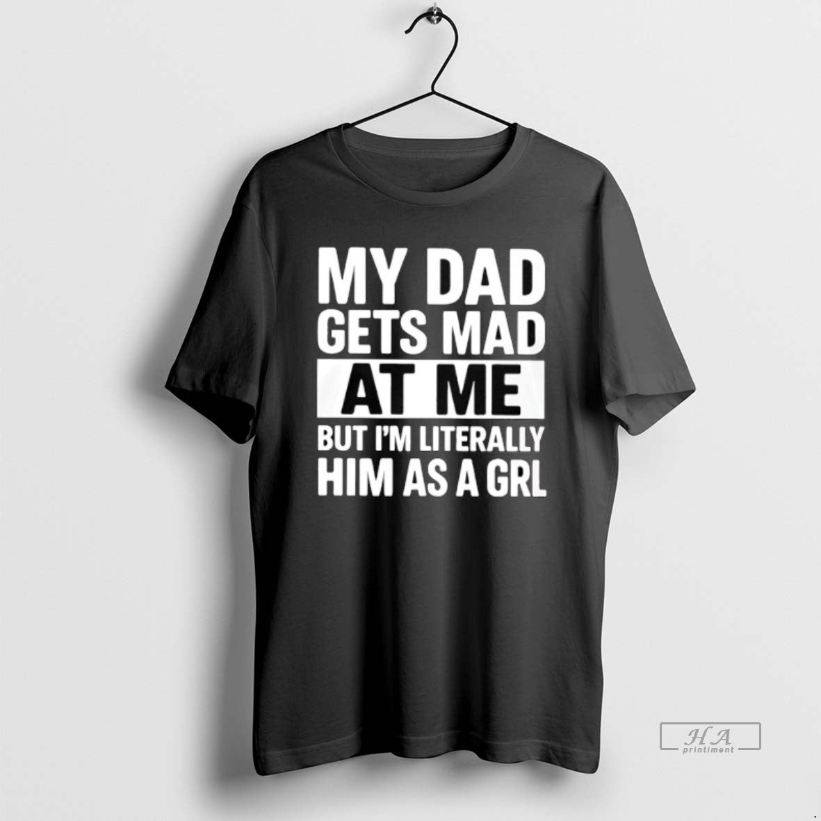 Official My Dad Gets Mad At Me But Im Literally Him As A Grl