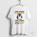 Official Penguins Im Not Arguing Im Just Explaining Why Im Right