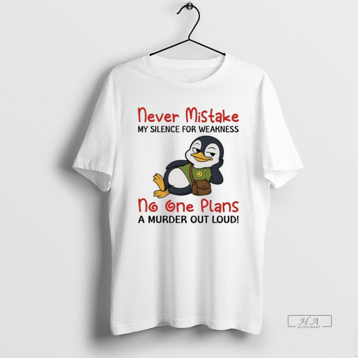 Official Penguins Never Mistake My Silence For Weakness No One Plans A Murder Out Loud