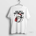 Official Santa Claus You Aint Gettin Shit