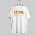 Official Taylor Have You Seen Our Tight End