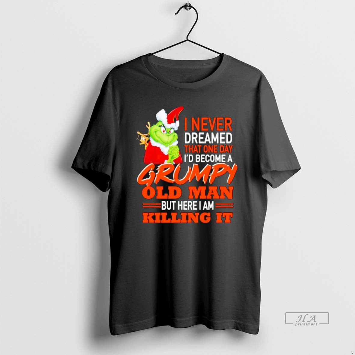 Official The Grinch I Never Dreamed That One Day Id Become A Grumpy Old Man