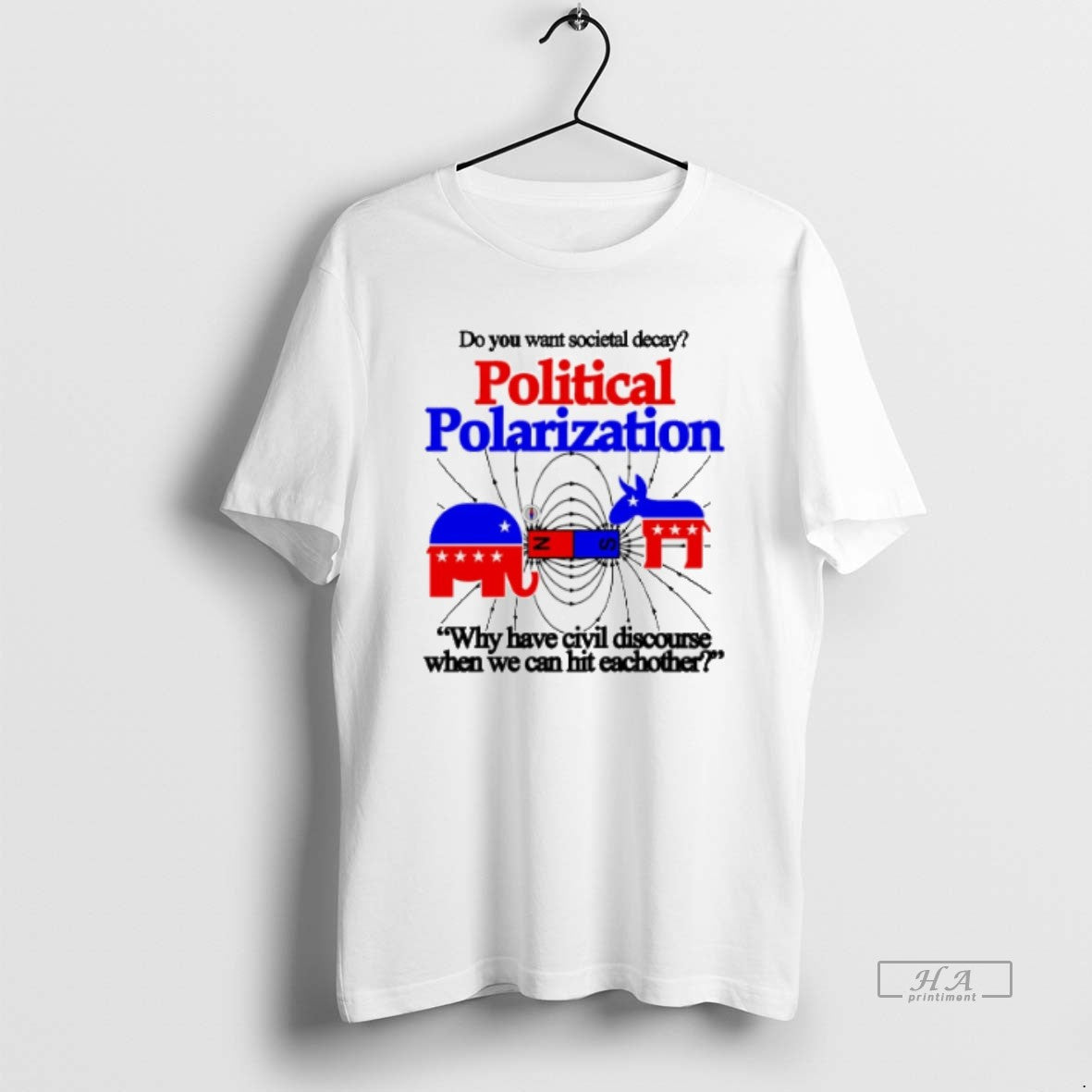 Official Trendy Do You Want Societal Decay Political Polarization Republican And Democratic