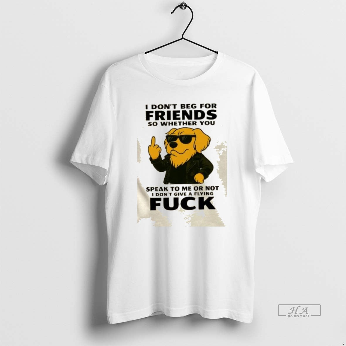 Official Trendy Golden Dog I Dont Beg For Friends So Whether You Speak To Me