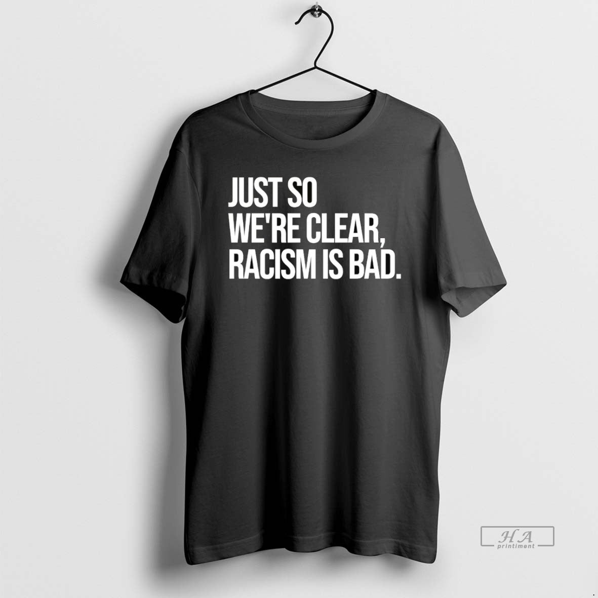 Official Trendy Just So Were Clear Racism Is Bad
