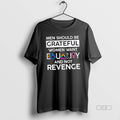 Official Trendy Men Should Be Grateful Women Want Equality And Not Revenge