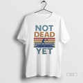 Official Trendy Not Dead Yet Pickleball Vintage