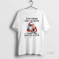 Official Trendy Santa Stop Asking Why Im Crazy I Dont Ask Youre So Stupid Christmas
