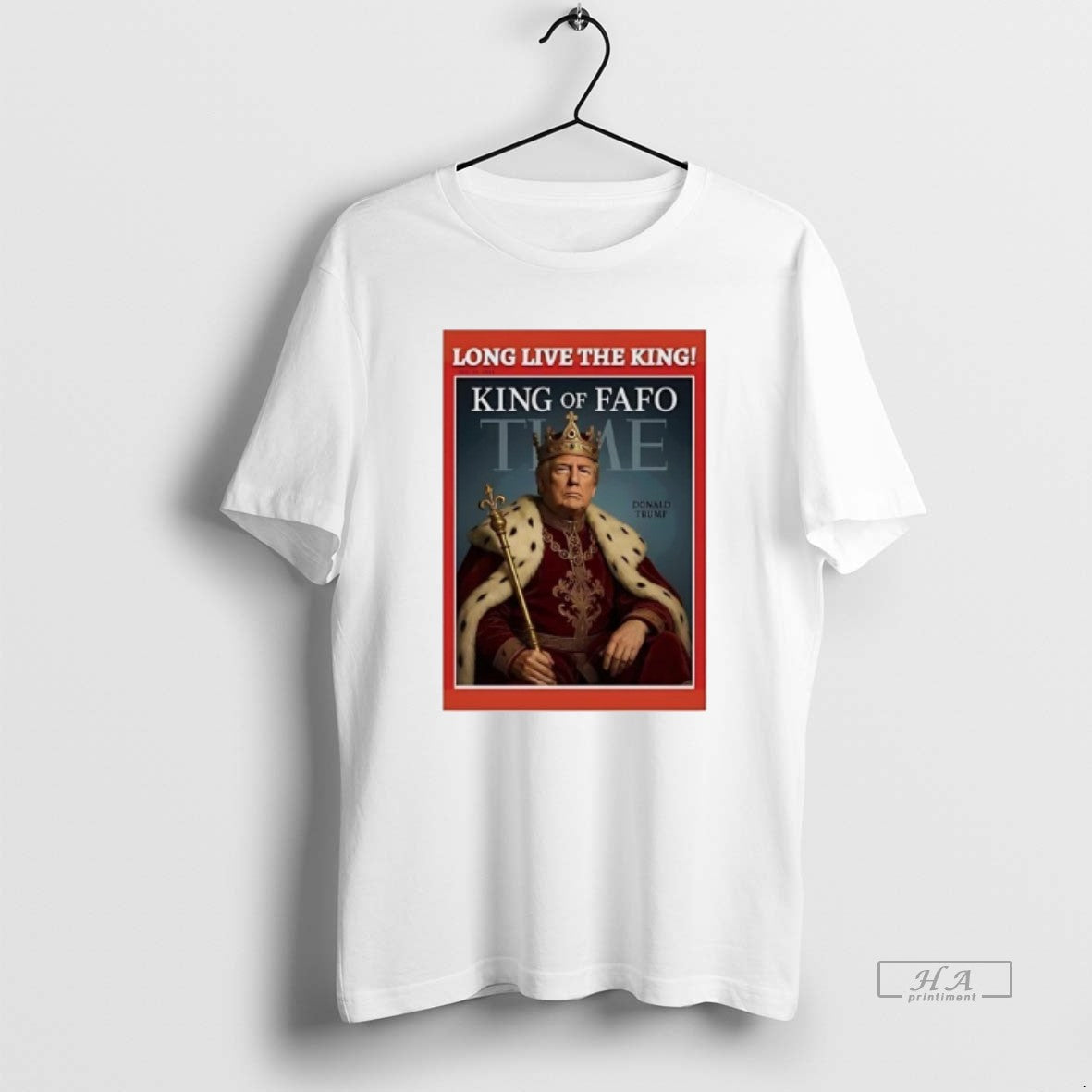 Official Trump Long Live The King Of Fafo Time